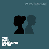 The Paul McKenna Band - Can You See Me, Sister?