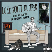 Luke scott Dumper - No One Will Help You Unless You Help Yourself (Explicit)