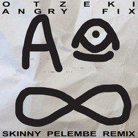 Otzeki - Angry Fix (Skinny Pelembe Remix)