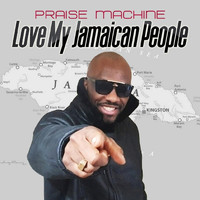 Praise Machine - I Love My Jamaican People