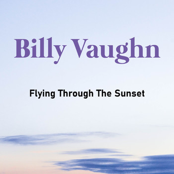 Billy Vaughn - FlyIng Through The Sunset