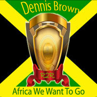 Dennis Brown - Africa We Want to Go