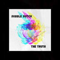 Dubble Dutch - The Truth (Explicit)