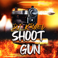 DJ Kruel - Shoot Gun