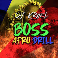 DJ Kruel - Boss Afro Drill