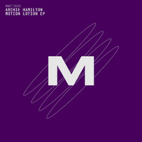 Archie Hamilton - Motion Lotion EP