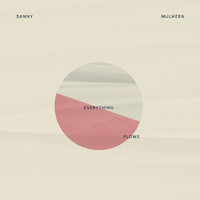 Danny Mulhern - Everything Flows