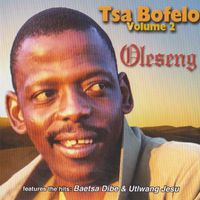 Oleseng - Tsa Bofelo Vol. 2