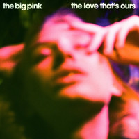 The Big Pink - Safe and Sound