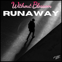 Without Blossom - Runaway