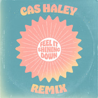 Cas Haley - Feel It Shining Down (Remix)