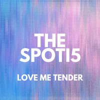 The Spoti5 - Love Me Tender
