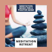 Radio Meditation Music - Meditation Retreat - Meditation Music for a Positive Mind