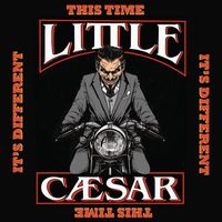 Little Caesar - This Time It's Different (Re-mastered)