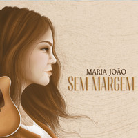 Maria João - Sem Margem