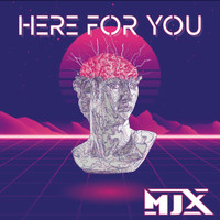 MJX - Here for You (Club Mix)