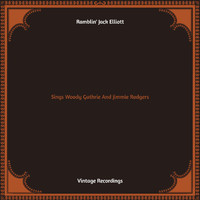 Ramblin' Jack Elliott - Sings Woody Guthrie And Jimmie Rodgers (Hq remastered)