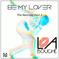 La Bouche - Be My Lover: The Remixes, Pt. 2