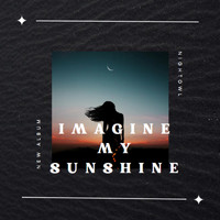 NightOwl - Imagine my sunshine