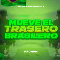 DJ Chino - Mueve El Trasero Brasilero
