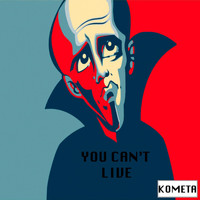 Kometa - You can't live