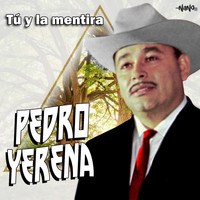 Pedro Yerena - Tu y La Mentira