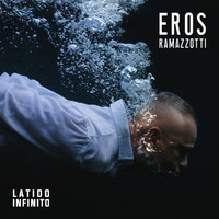 Eros Ramazzotti - Latido Infinito