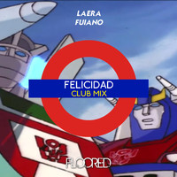 Laera, Fuiano - Felicidad (Club Mix)