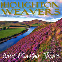 The Houghton Weavers - Wild Mountain Thyme