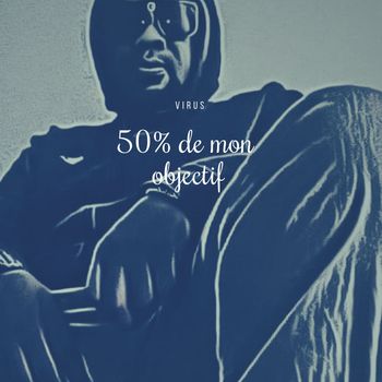 Virus - 50% de mon objectif (Explicit)