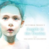 October Project - Angels in the Garden (From the Ghost of Childhood)