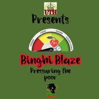 Binghi Blaze - Pressuring The Poor