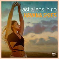 Last Aliens in Rio - Havana Skies