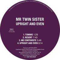 Mr Twin Sister - Upright and Even