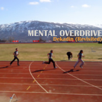 Mental Overdrive - Dekadin (Revisited)