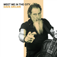 Dave Arcari - Meet Me In The City
