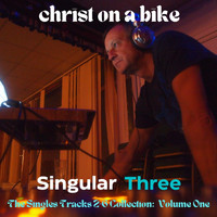 Christ On a Bike - Singular Three