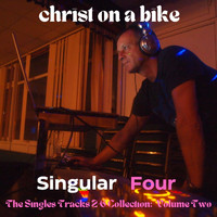 Christ On a Bike - Singular Four