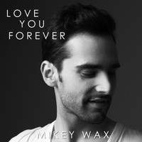 Mikey Wax - Love You Forever