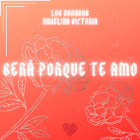 Los Dorados - Será Porque Te Amo (En Vivo)