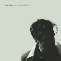 Trent Dabbs - Hey There California