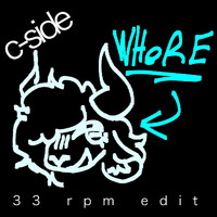 C-Side - Whore (33 RPM Edit)