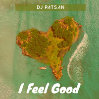 Dj Patsan - I Feel Good