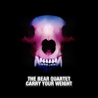 The Bear Quartet - Carry Your Weight