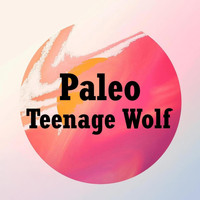 Paleo - Teenage Wolf