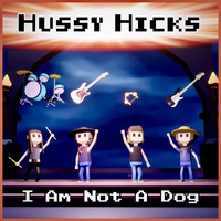 Hussy Hicks - I am Not a Dog