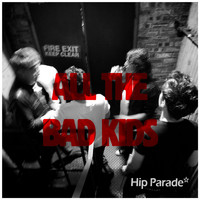 Hip Parade - All the Bad Kids