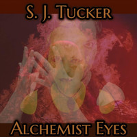 S. J. Tucker - Alchemist Eyes