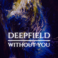 Deepfield - Without You