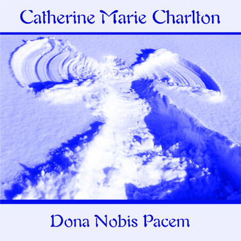 Catherine Marie Charlton - Dona Nobis Pacem